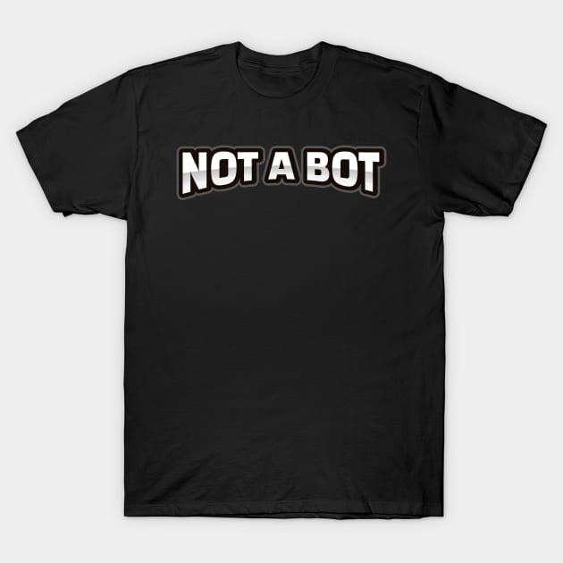 Not a bot T-Shirt by Caruana